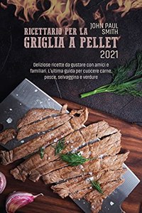 Ricettario per la Griglia a Pellet 2021