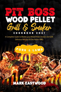Pit Boss Wood Pellet Grill and Smoker Cookbook 2021 - Pork and Lamb Recipes