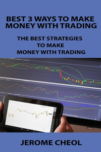 Best 3 Ways to Make Money with Trading