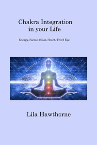 Chakra Integration in your Life