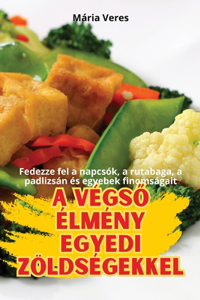 A VégsŐ Élmény Egyedi Zöldségekkel