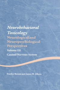 Neurobehavioral Toxicology: Neurological and Neuropsychological Perspectives, Volume III