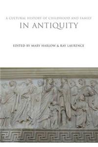 A Cultural History of Childhood and Family in Antiquity