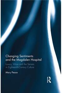 Changing Sentiments and the Magdalen Hospital