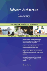 Software Architecture Recovery A Complete Guide - 2020 Edition