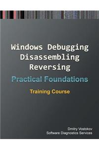 Practical Foundations of Windows Debugging, Disassembling, Reversing