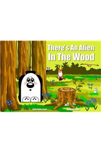 There's an Alien in the Wood