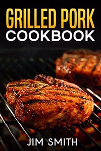 Grilled pork cookbook