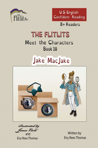 FLITLITS, Meet the Characters, Book 10, Jake MacJake, 8+Readers, U.S. English, Confident Reading