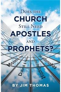 Does the Church Still Need Apostles and Prophets?