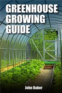 Greenhouse Growing Guide