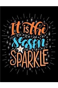 It Is the Season to Sparkle: Motivation and Inspiration Journal Coloring Book for Adutls, Men, Women, Boy and Girl ( Daily Notebook, Diary)