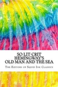 So Lit-Crit Hemingway's Old Man and the Sea