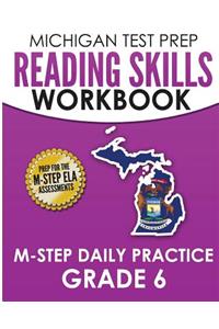 MICHIGAN TEST PREP Reading Skills Workbook M-STEP Daily Practice Grade 6