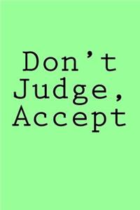 Don't Judge, Accept