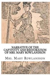 Narrative of the Captivity and Restoration of Mrs. Mary Rowlandson