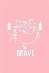 Cute Fox Be Brave Notebook: Pastel Pink: Cute Notebook 240 Pages, Cute Notebook Diary, Cute Notebook for Girls, Cute Notebook Journal, Cute Notebook No Lines