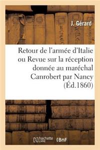 Retour de l'Armée d'Italie Ou Revue Sur La Réception Donnée Au Maréchal Canrobert: Par La Ville de Nancy