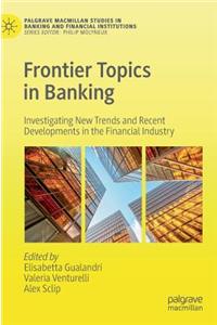 Frontier Topics in Banking