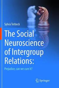 The Social Neuroscience of Intergroup Relations: