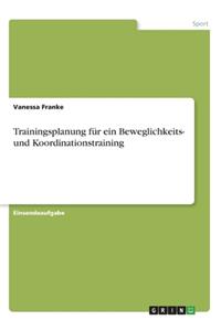 Trainingsplanung für ein Beweglichkeits- und Koordinationstraining