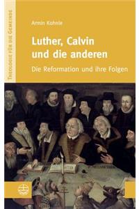 Luther, Calvin Und Die Anderen