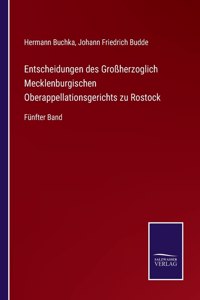 Entscheidungen des Großherzoglich Mecklenburgischen Oberappellationsgerichts zu Rostock