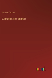 Sul magnetismo animale