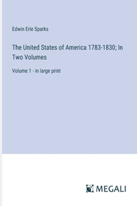 United States of America 1783-1830; In Two Volumes