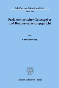 Parlamentarischer Gesetzgeber Und Bundesverfassungsgericht