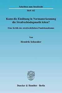 Kann Die Einubung in Normanerkennung Die Strafrechtsdogmatik Leiten?