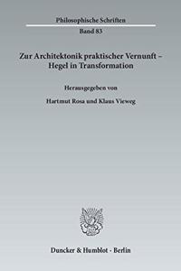 Zur Architektonik Praktischer Vernunft - Hegel in Transformation