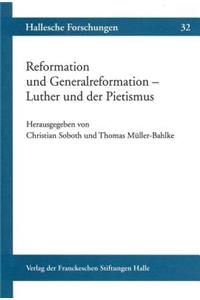 Reformation Und Generalreformation - Luther Und Der Pietismus