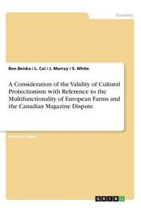 Consideration of the Validity of Cultural Protectionism with Reference to the Multifunctionality of European Farms and the Canadian Magazine Dispute