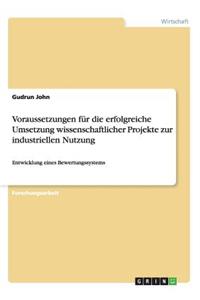 Voraussetzungen für die erfolgreiche Umsetzung wissenschaftlicher Projekte zur industriellen Nutzung