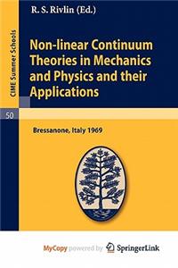 Non-Linear Continuum Theories in Mechanics and Physics and Their Applications