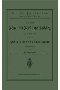 Zum Feld- Und Forstpolizei-Gesetz Vom 1. April 1880 Erlassenen Polizeiverordnungen