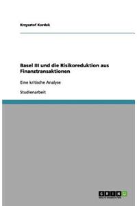 Basel III und die Risikoreduktion aus Finanztransaktionen