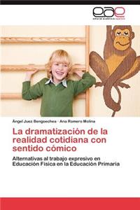 Dramatizacion de La Realidad Cotidiana Con Sentido Comico
