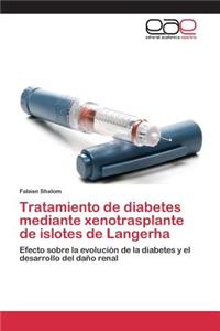 Tratamiento de diabetes mediante xenotrasplante de islotes de Langerha