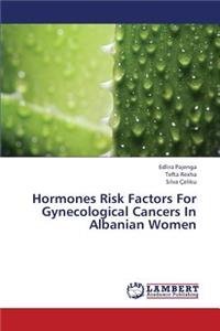 Hormones Risk Factors For Gynecological Cancers In Albanian Women