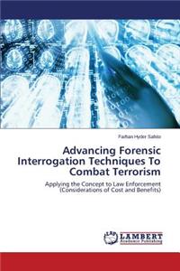 Advancing Forensic Interrogation Techniques To Combat Terrorism