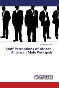 Staff Perceptions of African-American Male Principals