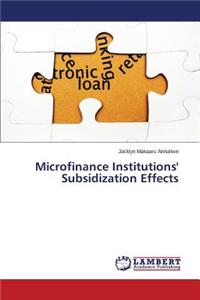 Microfinance Institutions' Subsidization Effects