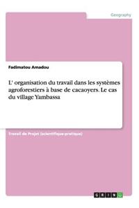L' organisation du travail dans les systèmes agroforestiers à base de cacaoyers. Le cas du village Yambassa