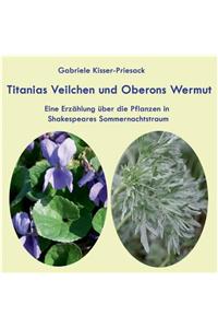 Titanias Veilchen und Oberons Wermut