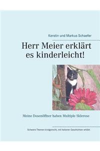 Herr Meier erklärt es kinderleicht! Meine Dosenöffner haben Multiple Sklerose