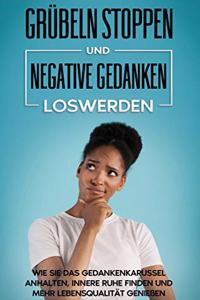 Grübeln stoppen und negative Gedanken loswerden