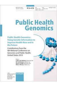 Public Health Genomics: Using Genetic Information to Improve Health Now and in the Future: 4th National Conference on Genomics and Public Health, Beth