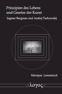 Prinzipien Des Lebens Und Gesetze Der Kunst Ingmar Bergman Und Andrej Tarkowskij